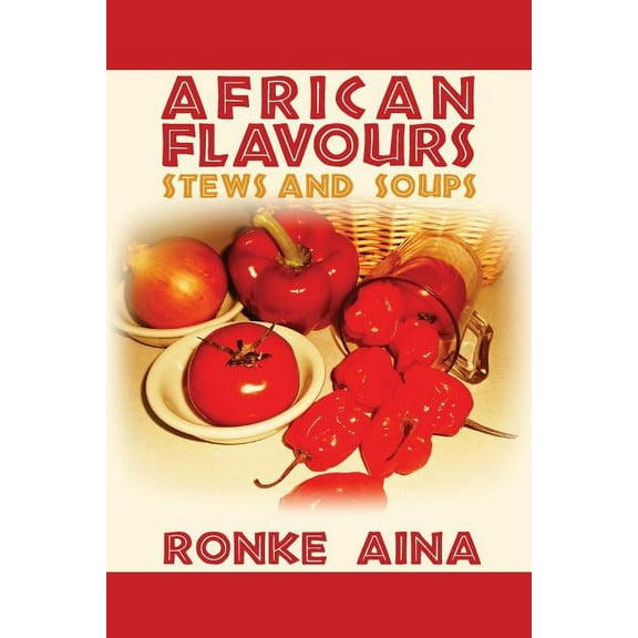 African Flavours: Stews and Soups, (Paperback)