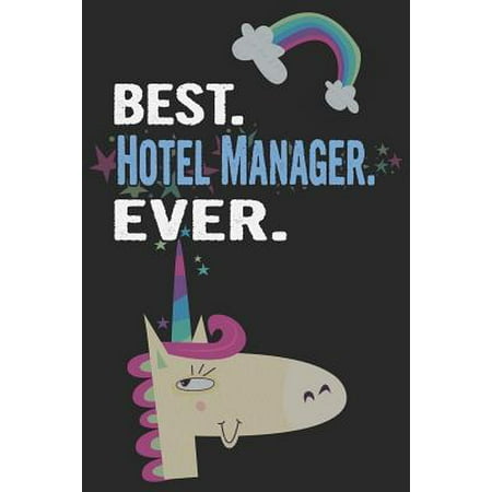 Best. Hotel Manager. Ever.: Blank Lined Notebook Journal with a Unicorn