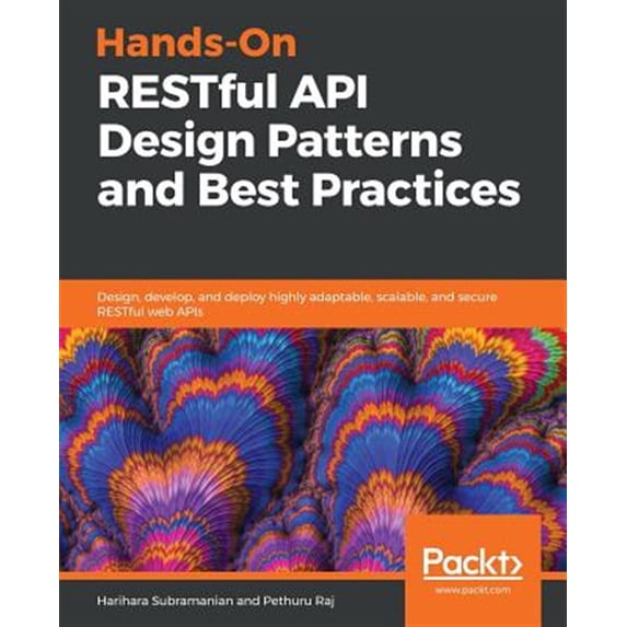 Pre-Owned Hands-On RESTful API Design Patterns and Best Practices: Design, develop, and deploy highly adaptable, scalable, and secure RESTful web APIs Paperback