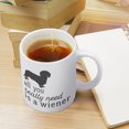 thumbnail image 4 of All You Really Need Is A Wiener Funny Dachshund Camping Mug Ceramic Coffee Cup Birthday Gifts For Men Women 11Oz White, 4 of 6