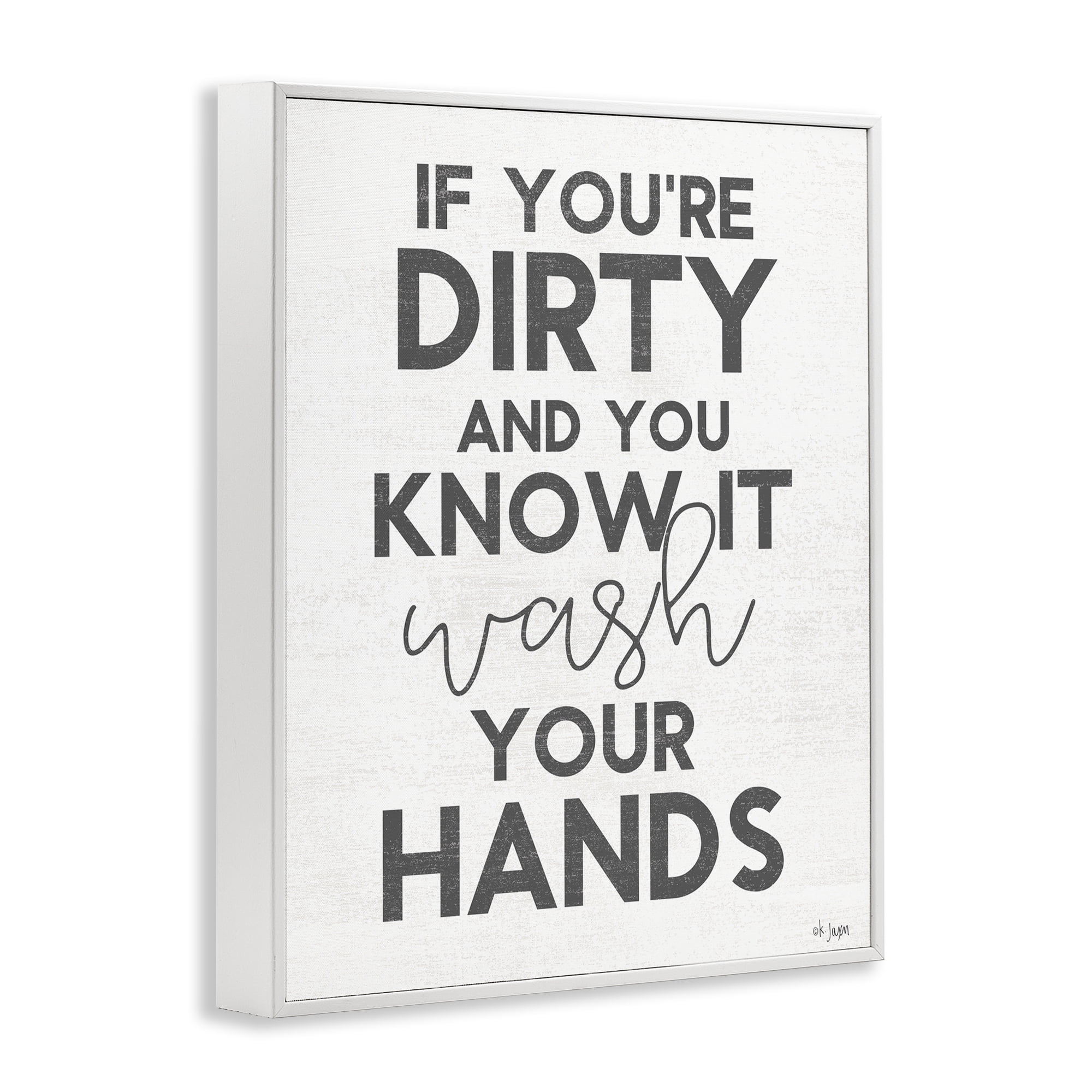 Stupell Industries Dirty & You Know It Reminder White Framed Giclee Art, design by Jaxn Blvd.