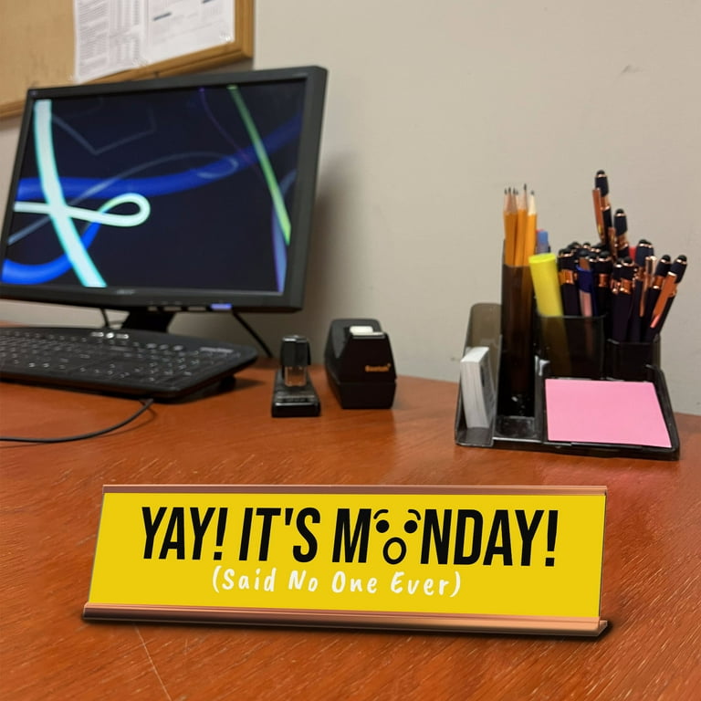 Yay! It's Monday! (Said No One Ever) Desk Sign (2x10
