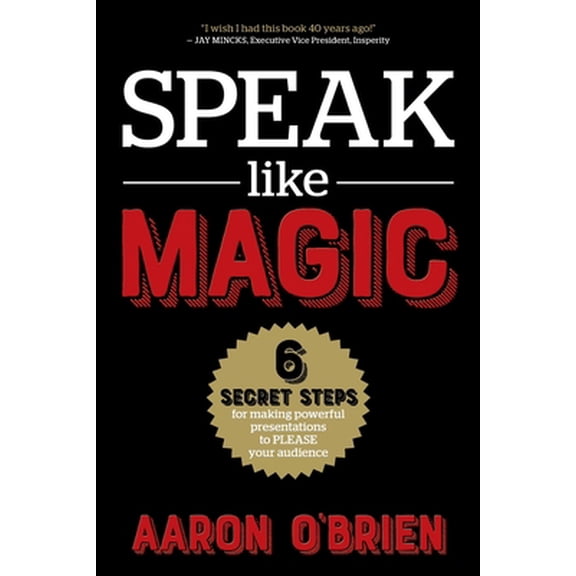 Pre-Owned Speak Like Magic: 6 Secret Steps for Making Powerful Presentations to PLEASE Your Audience (Paperback) 1736212605 9781736212608
