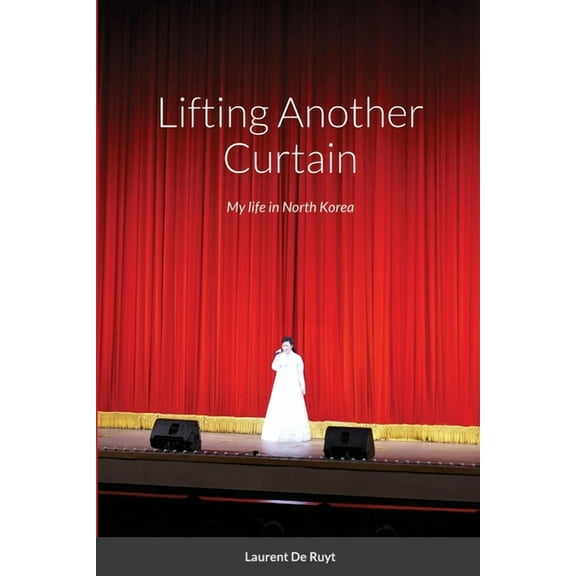 Lifting Another Curtain: My life in North Korea, (Paperback)