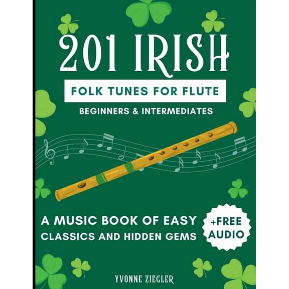 201 Irish Folk Tunes for Flute: A Music Book of Easy Classics and Hidden Gems   Free Audio (Beginners & Intermediate, (Paperback)