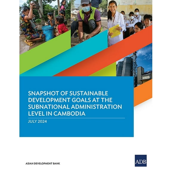 Snapshot of Sustainable Development Goals at the Subnational Administration Level in Cambodia, (Paperback)