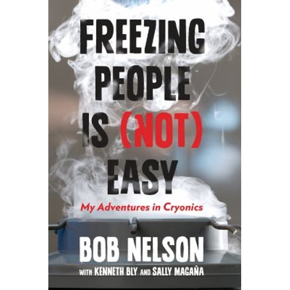 Pre-Owned Freezing People Is (Not) Easy: My Adventures in Cryonics (Hardcover) 0762792957 9780762792955