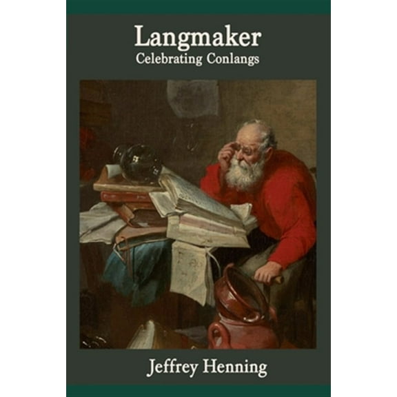 Langmaker: Celebrating Conlangs (Paperback) by Mark Rosenfelder, David J Peterson, Jeffrey Henning