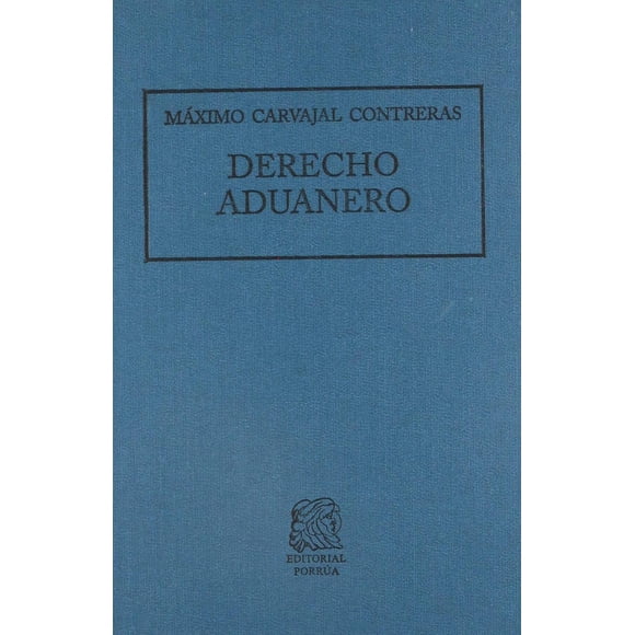 Derecho aduanero Editorial Porrúa 9786070935251