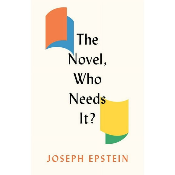 The Novel, Who Needs It?, (Hardcover)
