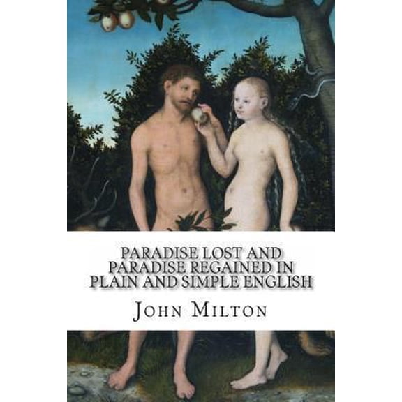 Pre-Owned Paradise Lost and Paradise Regained In Plain and Simple English: A Modern Translation and the Original Version (Paperback) 1477671854 9781477671856