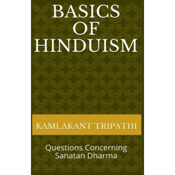 Basics of Hinduism: Questions Concerning Sanatan Dharma, (Paperback)