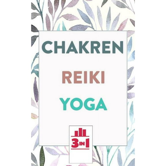 Chakren - Reiki - Yoga : Die Bücher für mehr Gesundheit und innere Ruhe (Paperback)