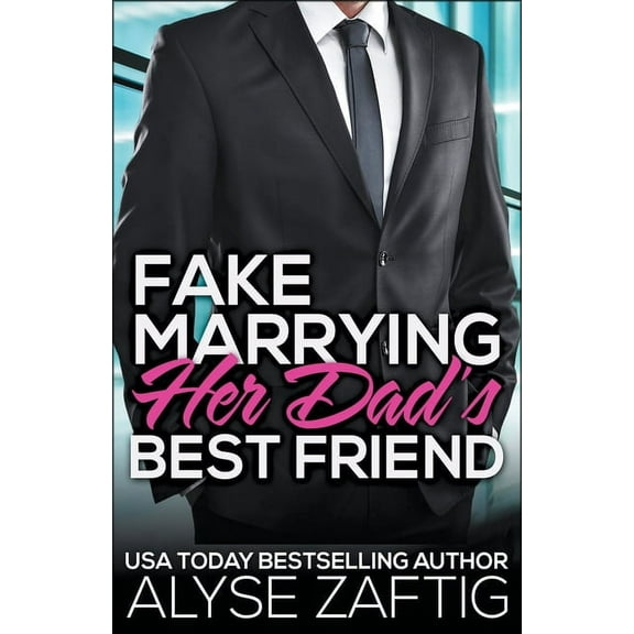 Her Dad's Best Friend Fake Marrying Her Dad's Best Friend, Book 3, (Paperback)