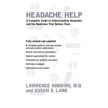 Headache Help: A Complete Guide to Understanding Headaches and the Medications That Relieve Them [Paperback - Used]