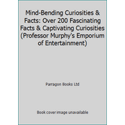 Pre-Owned Mind-Bending Curiosities & Facts: Over 200 Fascinating Facts & Captivating Curiosities (Paperback) 147480425X 9781474804257
