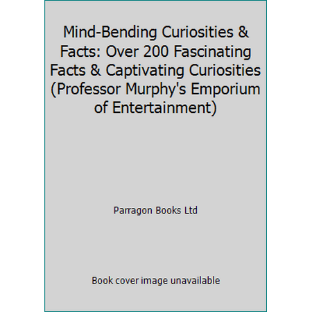 Pre-Owned Mind-Bending Curiosities & Facts: Over 200 Fascinating Facts & Captivating Curiosities (Paperback) 147480425X 9781474804257