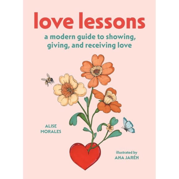 Pre-Owned Love Lessons: A Modern Guide to Showing, Giving, and Receiving Love, (Hardcover)