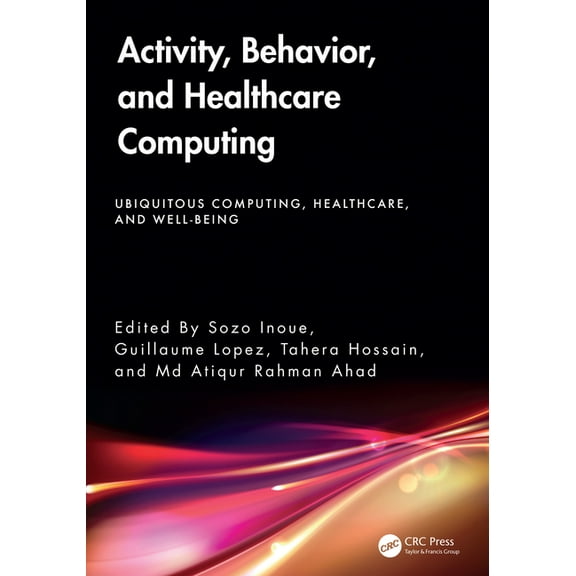 Ubiquitous Computing, Healthcare and Wel Activity, Behavior, and Healthcare Computing, (Hardcover)