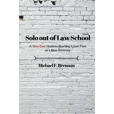 Pre-Owned Solo Out of Law School: A "How Can" Guide to Starting a Law Firm as a New Attorney, 9780997491708, 0997491701, Paperback, 1 edition