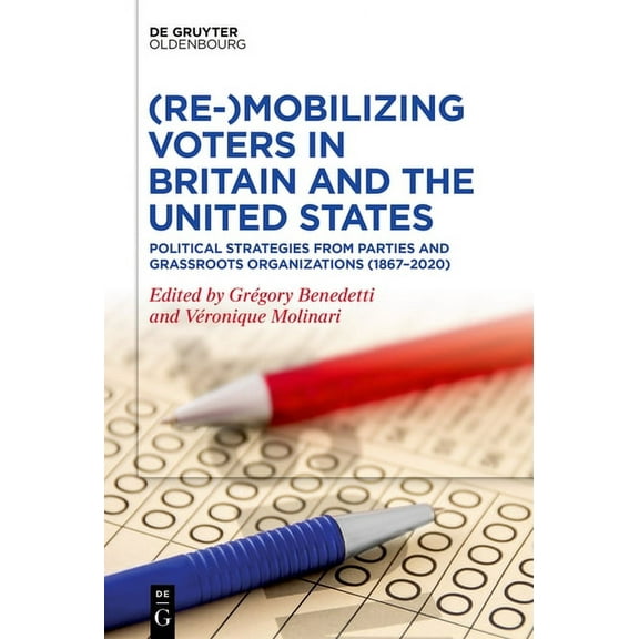 (Re-)Mobilizing Voters in Britain and the United States: Political Strategies from Parties and Grassroots Organisations , (Paperback)