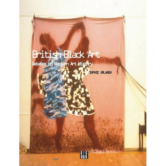 British Black Art: Debates on Western Art History, (Paperback)