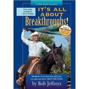 It's All about Breakthroughs!: Hundreds of Exercises That Will Make You and Your Horse True Partners!
