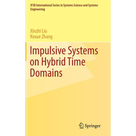 Ifsr International Systems Science and S Impulsive Systems on Hybrid Time Domains, Book 33, (Hardcover)