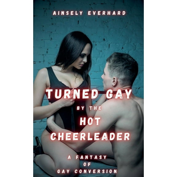 Turned Gay by the Hot Cheerleader, (Paperback)