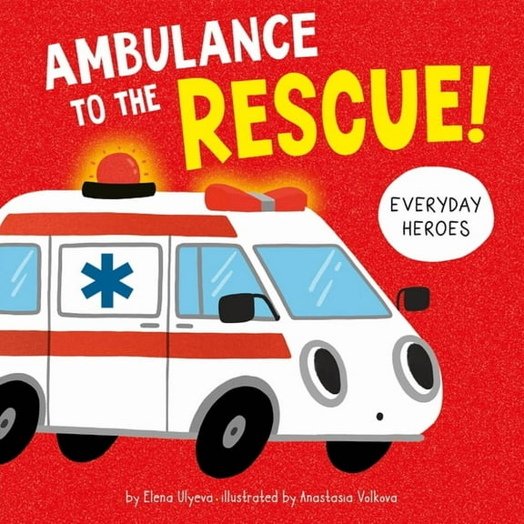 Everyday Heroes Ambulance to the Rescue!, (Board Book)