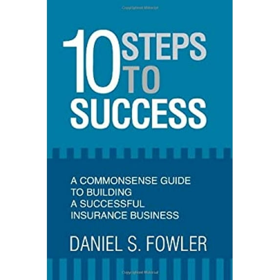 Pre-Owned 10 Steps to Success: A Commonsense Guide to Building a Successful Insurance Business (Paperback) 0595375561 9780595375561