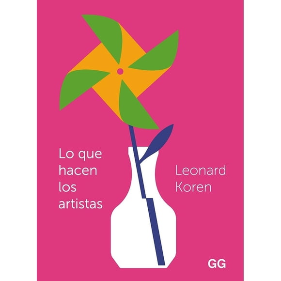 Libro Lo Que Hacen Los Artistas Tapa Blanda, Autor Leonard Koren, Editorial Editorial Gustavo Gili Editorial Gustavo Gili 9788425233371