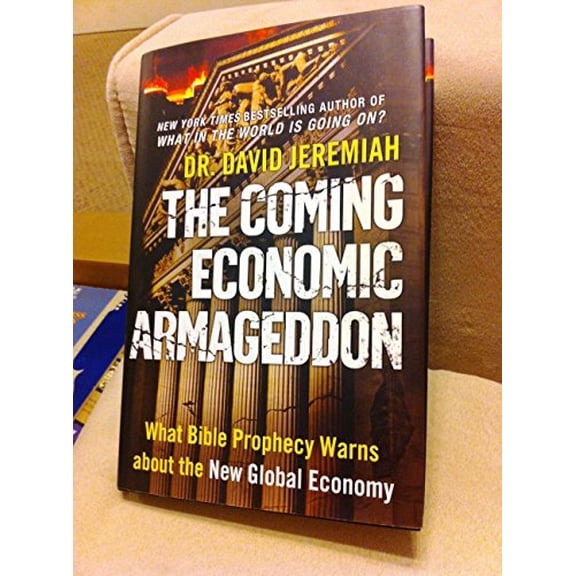 Pre-Owned The Coming Economic Armageddon: What Bible Prophecy Warns about the New Global Economy (Hardcover) 0446565946 9780446565943