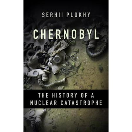Chernobyl : The History of a Nuclear Catastrophe
