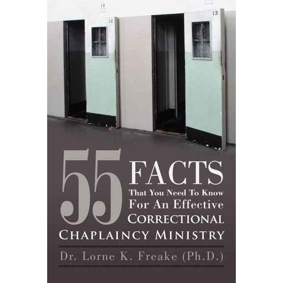 55 Facts That You Need to Know for an Effective Correctional Chaplaincy Ministry (Paperback)