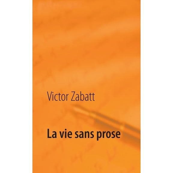 La vie sans prose, (Paperback)