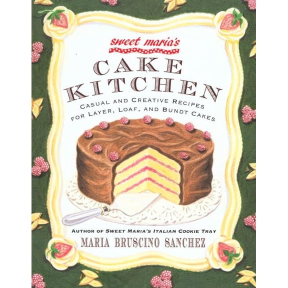 Pre-Owned Sweet Maria's Cake Kitchen: Casual and Creative Recipes for Layer, Loaf, and Bundt Cakes (Paperback) 0312195273 9780312195274