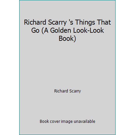 Pre-Owned Richard Scarry 's Things That Go (A Golden Look-Look Book) (Paperback) 0307118177 9780307118172