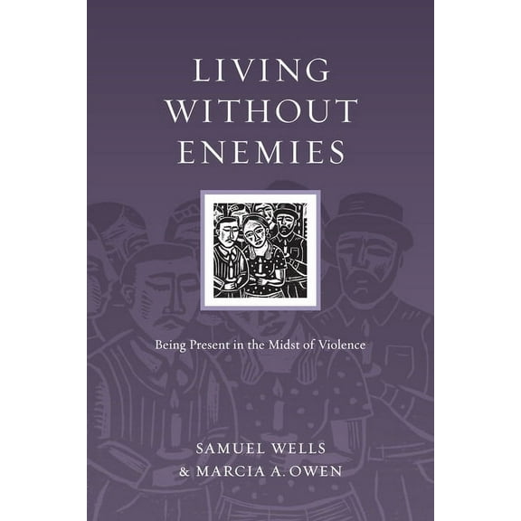 Resources for Reconciliation Living Without Enemies: Being Present in the Midst of Violence, (Paperback)