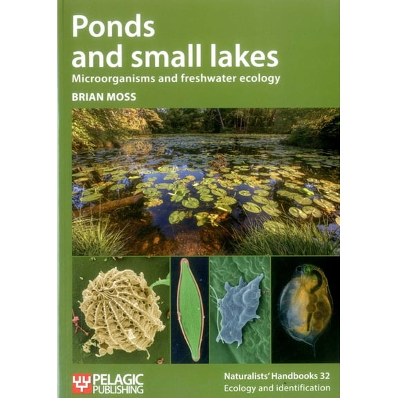 Naturalists' Handbooks Ponds and small lakes: Microorganisms and freshwater ecology, Book 32, (Paperback)