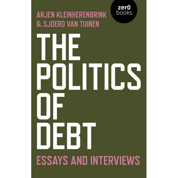 The Politics of Debt : Essays and Interviews (Paperback)