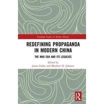 Routledge Studies in Modern History Redefining Propaganda in Modern China: The Mao Era and its Legacies, (Hardcover)
