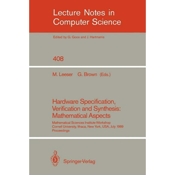 Lecture Notes in Computer Science Hardware Specification, Verification and Synthesis: Mathematical Aspects: Mathematical Sciences Institute Workshop. Corn, Book 408, (Paperback)