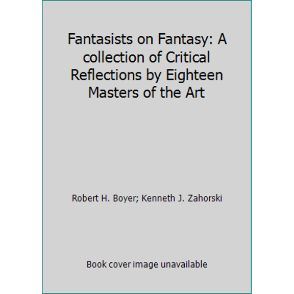 Pre-Owned Fantasists on Fantasy: A collection of Critical Reflections by Eighteen Masters of the Art (Paperback) 038086553X 9780380865536