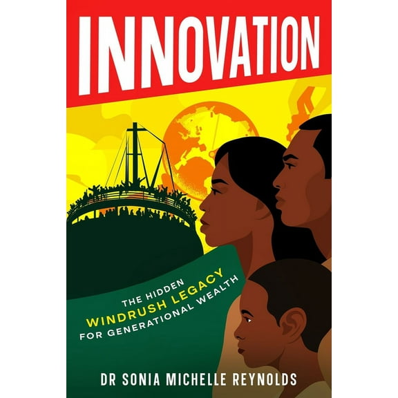 Innovation: The Hidden Windrush Legacy for Generational Wealth, (Paperback)