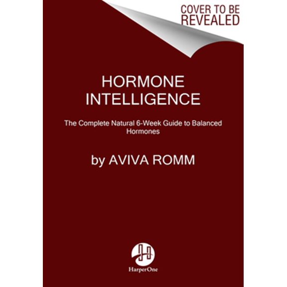 Pre-Owned Hormone Intelligence: The Complete Guide to Calming Hormone Chaos and Restoring Your Bodys Natural Blueprint for Well-Being, 9780062796219, 0062796216, Hardcover,
