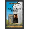 thumbnail image 1 of Pre-Owned Tobacco Town Futures: Global Encounters in Rural Kentucky (Paperback) 1577667085 9781577667087, 1 of 1
