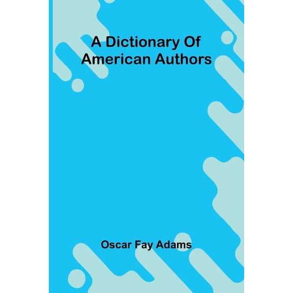 A Dictionary Of American Authors, (Paperback)