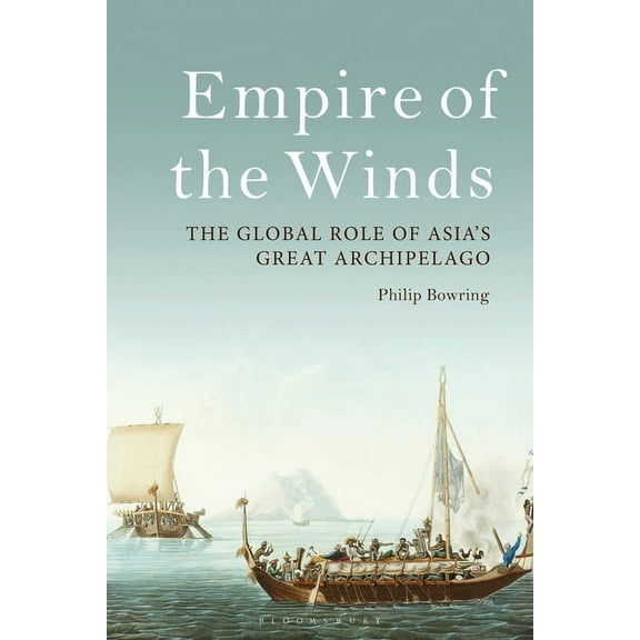 Empire of the Winds: The Global Role of Asia's Great Archipelago, (Paperback)