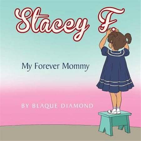 Stacey F.: My Forever Mommy (Paperback)